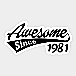 Awesome Since 1981 Sticker